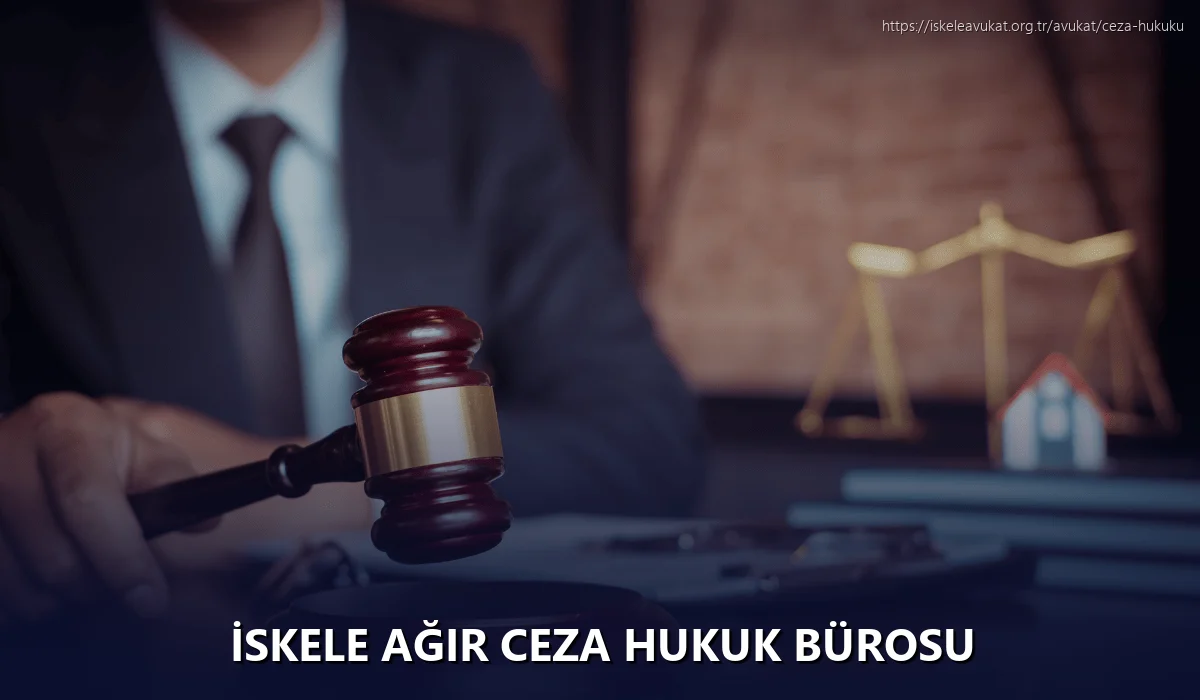 İskele Ağır Ceza Hukuk Bürosu