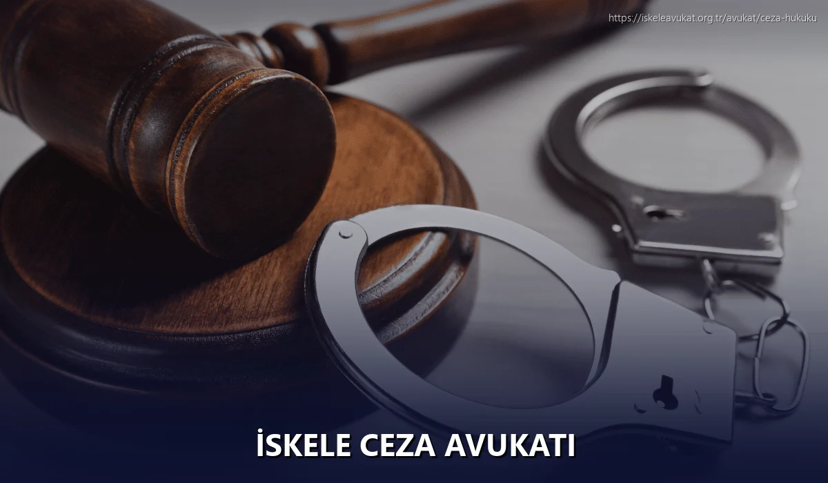 İskele Ceza Avukatı