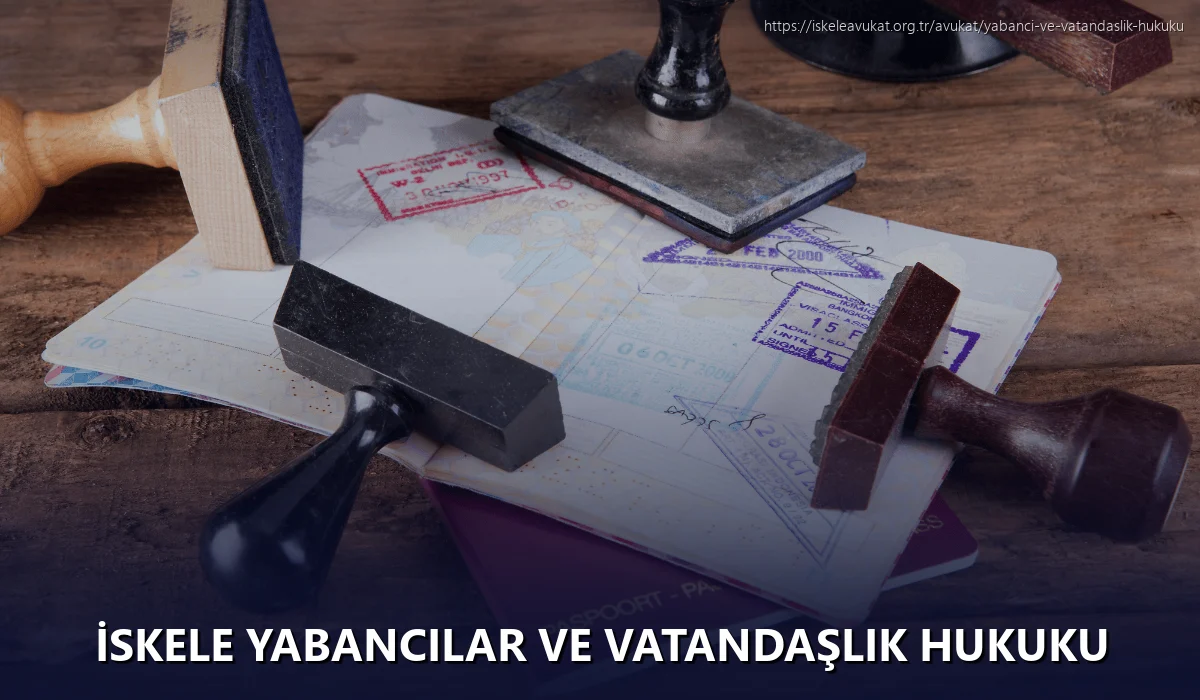 İskele Yabancılar ve Vatandaşlık Hukuku